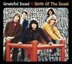 GRATEFUL DEAD 2CD BIRTH OF THE DEAD DIGI+STICKER SEALED